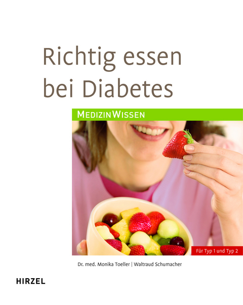 Richtig essen bei Diabetes - Monika Toeller, Waltraud Schumacher