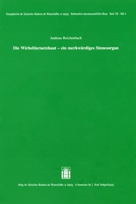 Die Wirbeltiernetzhaut - ein merkwürdiges Sinnesorgan - Andreas Reichenbach