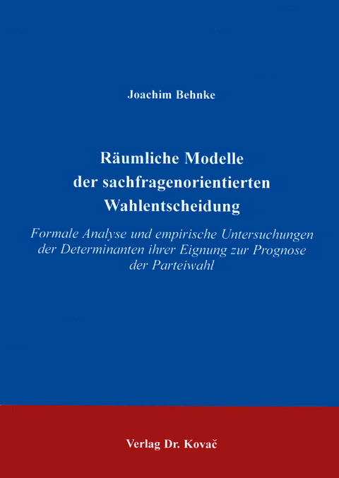 Räumliche Modelle der sachfragenorientierten Wahlentscheidung - Joachim Behnke