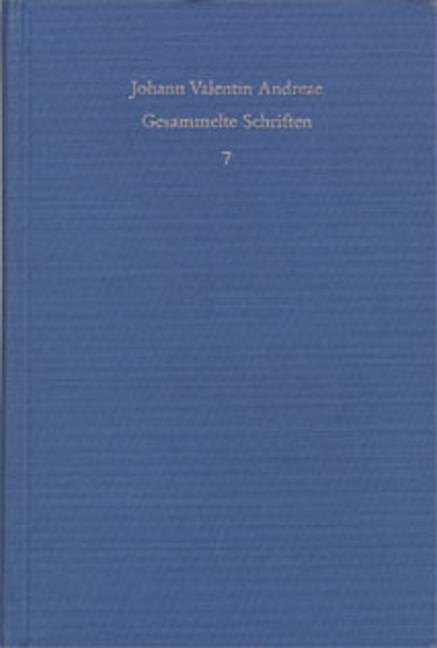 Johann Valentin Andreae: Gesammelte Schriften / Band 7: Veri Christianismi solidaeque philosophiae libertas (1618) - Johann Valentin Andreae