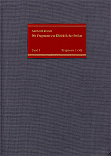 Die Fragmente zur Dialektik der Stoiker / Band 1: Die Fragmente Nr. 1-368 - Karlheinz Hülser