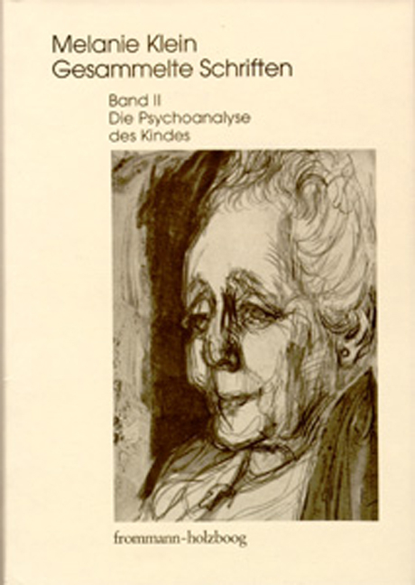 Melanie Klein: Gesammelte Schriften / Band II: Die Psychoanalyse des Kindes - Melanie Klein