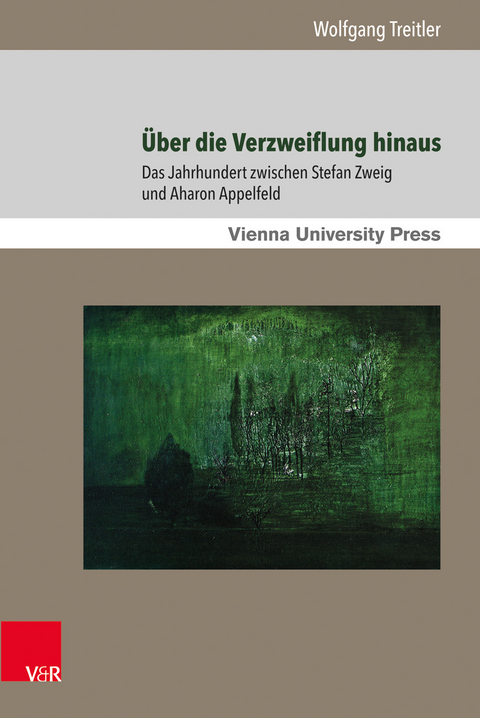 Über die Verzweiflung hinaus - Wolfgang Treitler