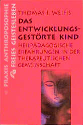 Das entwicklungsgestörte Kind - Thomas J Weihs