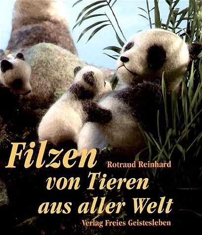 Filzen von Tieren aus aller Welt - Rotraud Reinhard