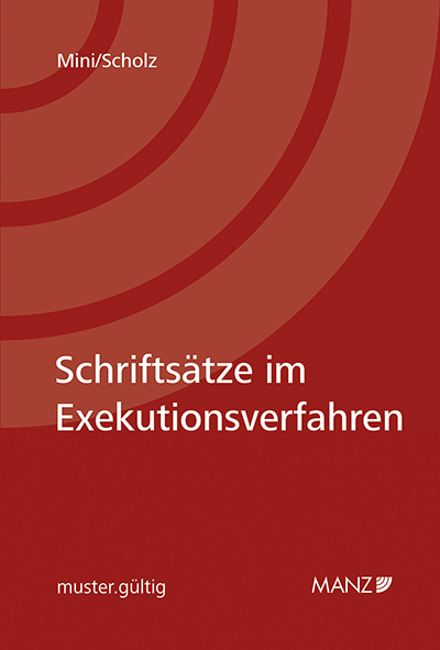 Schriftsätze im Exekutionsverfahren - Harald Mini, Günter Scholz