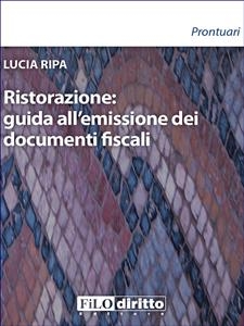 Ristorazione: guida all’emissione dei documenti fiscali - Lucia Ripa