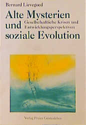 Alte Mysterien und soziale Evolution - Bernardus C Lievegoed