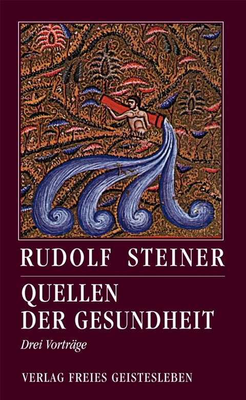 Quellen der Gesundheit - Rudolf Steiner