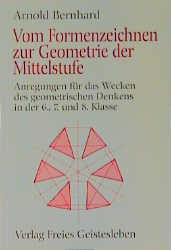 Vom Formenzeichnen zur Geometrie der Mittelstufe - Arnold Bernhard