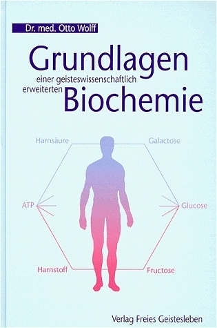 Grundzüge einer geisteswissenschaftlich erweiterten Biochemie - Otto Wolff