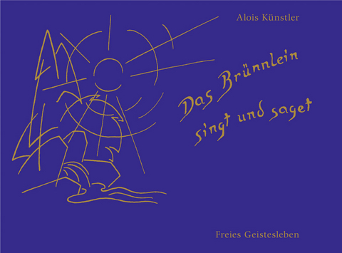 Das Brünnlein singt und saget - Alois Künstler