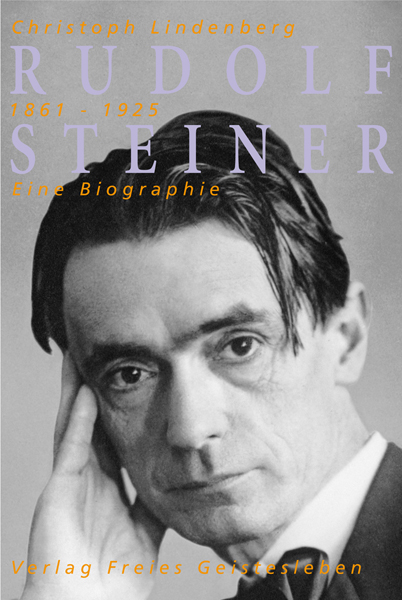 Rudolf Steiner - eine Biographie - Christoph Lindenberg