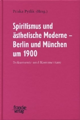 Spiritismus und ästhetische Moderne - Berlin und München um 1900 - 