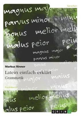Latein einfach erklÃ¤rt: Grammatik - Markus Rinner