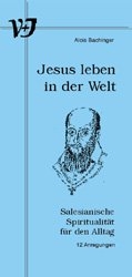 Jesus leben in der Welt - Alois Bachinger