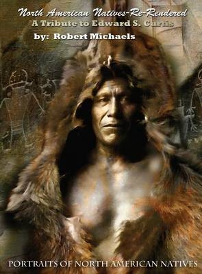 North American Natives Re-Rendered - Robert Michaels