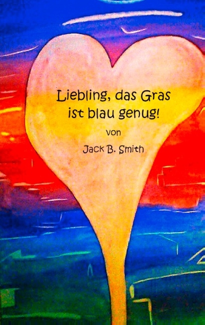 Liebling, das Gras ist blau genug! - Lena Werdecker