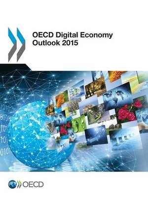 OECD digital economy outlook 2015 -  Organisation for Economic Co-Operation and Development