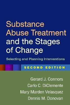 Substance Abuse Treatment and the Stages of Change, Second Edition - Gerard J. Connors, Carlo C. DiClemente, Mary Marden Velasquez, Dennis M. Donovan