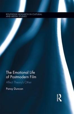 The Emotional Life of Postmodern Film - Pansy Duncan
