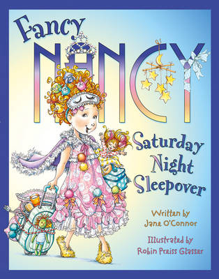 Fancy Nancy Saturday Night Sleepover - Jane O’Connor