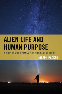 Alien Life and Human Purpose - Joseph Packer