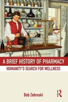 A Brief History of Pharmacy - Bob Zebroski