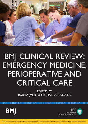 BMJ Clinical Review: Emergency Medicine, Perioperative & Critical Care - Babita Jyoti Karvelis  Michail A, Babita Jyoti, Michail A Karvelis