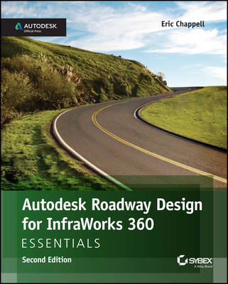 Autodesk Roadway Design for InfraWorks 360 Essentials - Eric Chappell