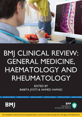 BMJ Clinical Review: General Medicine, Haematology & Rheumatology - Babita Jyoti Hamad  Ahmed, Babita Jyoti, Ahmed Hamad