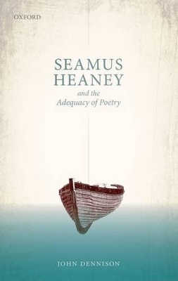 Seamus Heaney and the Adequacy of Poetry - John Dennison