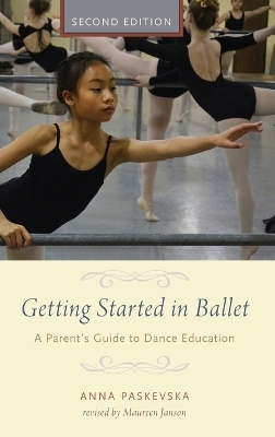 Getting Started in Ballet - Anna Paskevska