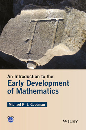 An Introduction to the Early Development of Mathematics - Michael K. J. Goodman