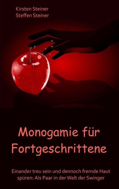 Monogamie für Fortgeschrittene - Kirsten Steiner, Steffen Steiner