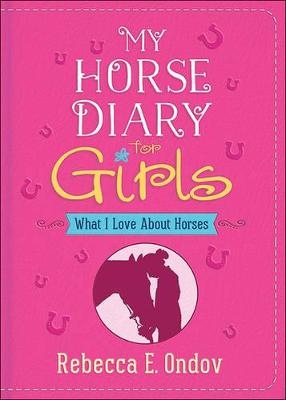 My Horse Diary for Girls - Rebecca E. Ondov
