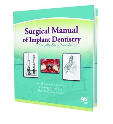 Surgical Manual of Implant Dentistry - Daniel Buser, Jun Y. Cho, Alvin Yeo
