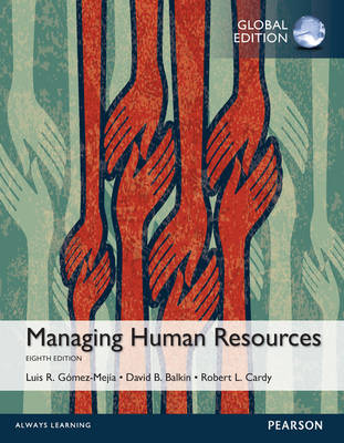 Managing Human Resources, Global Edition -- MyLab Management with Pearson eText - Luis Gomez-Mejia, David Balkin, Robert Cardy