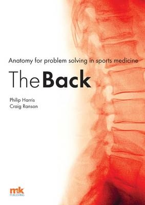 Anatomy for Problem Solving in Sports Medicine: The Back - Phillip Harris, Craig Ranson