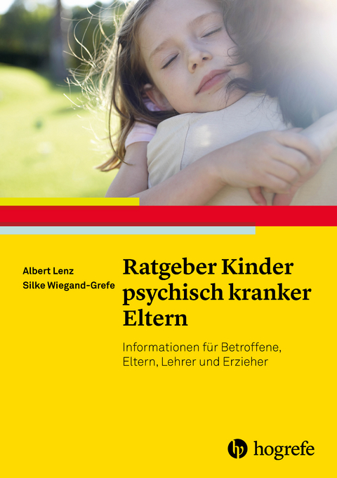 Ratgeber Kinder psychisch kranker Eltern - Albert Lenz, Silke Wiegand-Grefe