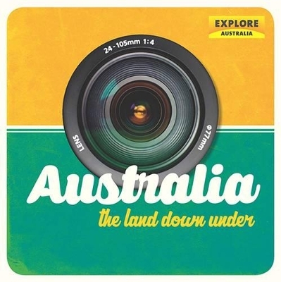 Australia, The Land Down Under -  Explore Australia