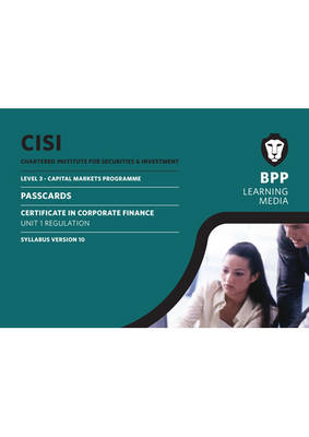 CISI Capital Markets Programme Certificate in Corporate Finance Unit 1 Syllabus Version 10 -  BPP Learning Media