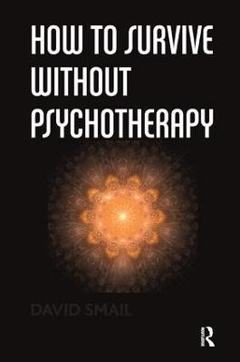 How to Survive Without Psychotherapy - David Smail