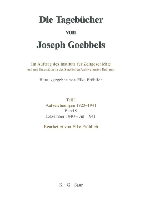 Die Tagebücher von Joseph Goebbels. Aufzeichnungen 1923-1941 / Dezember 1940 - Juli 1941 - 