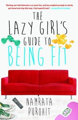 The Lazy Girl's Guide To Being Fit - Namrata Purohit