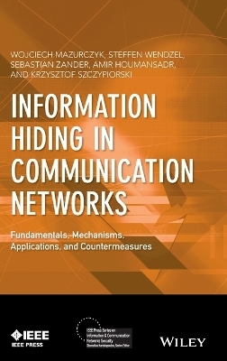 Information Hiding in Communication Networks - Wojciech Mazurczyk, Steffen Wendzel, Sebastian Zander, Amir Houmansadr, Krzysztof Szczypiorski