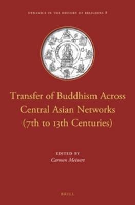 Transfer of Buddhism Across Central Asian Networks (7th to 13th Centuries) - 