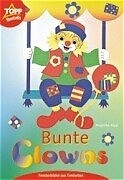 Bunte Clowns - Angelika Kipp
