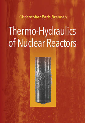 Thermo-Hydraulics of Nuclear Reactors - Christopher Earls Brennen