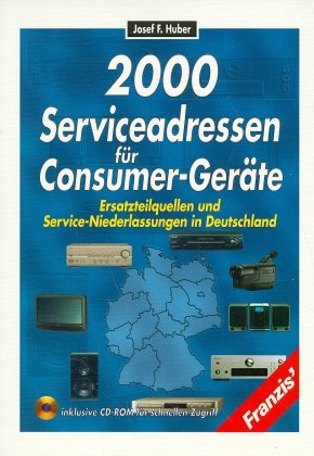 2000 Serviceadressen für Consumer-Geräte, m. CD-ROM - Josef F. Huber